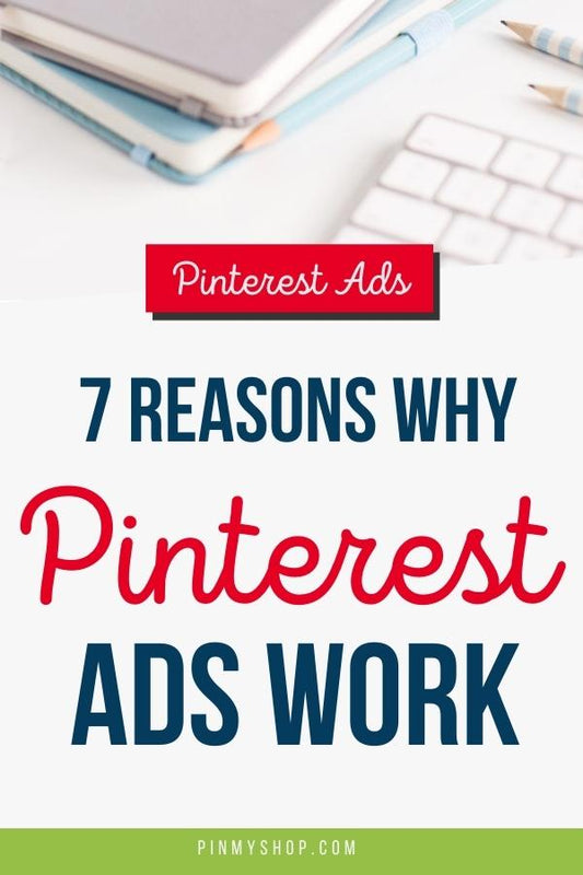 7 Reasons Why Pinterest Ads Work