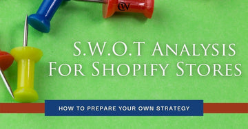 Shopify SWOT Analysis: How to Reflect on Store Performance