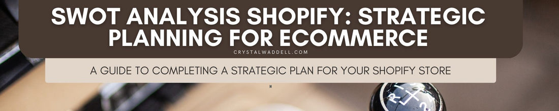 SWOT Analysis for shopify store, how to complete a strategic plan for 2023