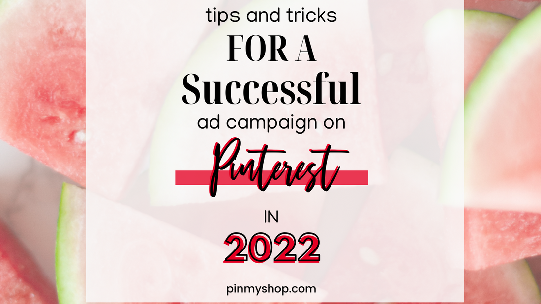 tips and tricks for a successful ad campaign on Pinterest in 2022